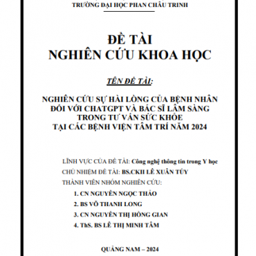 NGHIÊN CỨU SỰ HÀI LÒNG CỦA BỆNH NHÂN ĐỐI VỚI CHATGPT VÀ BÁC SĨ LÂM SÀNG  TRONG TƯ VẤN SỨC KHỎE TẠI CÁC BỆNH VIỆN TÂM TRÍ NĂM 2024