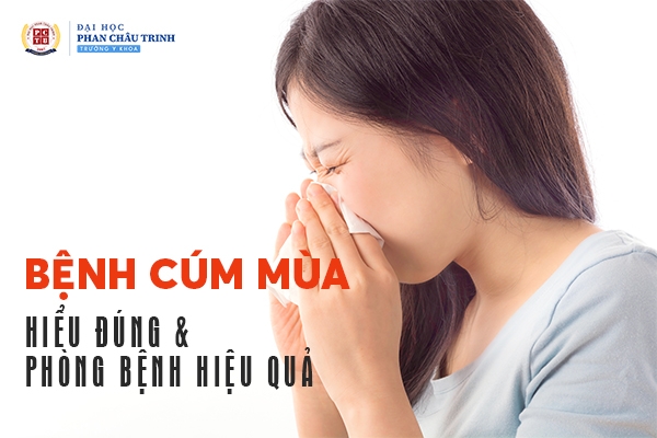 BỆNH CÚM MÙA: HIỂU ĐÚNG & PHÒNG BỆNH HIỆU QUẢ